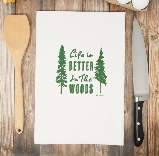 Life is Better in the Woods Tea Towel