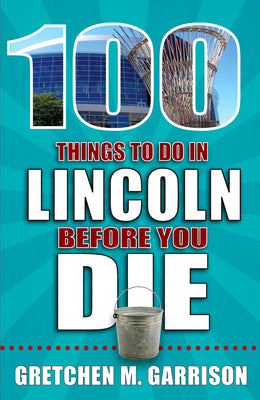 100 Things To Do In Lincoln Before You Die - Book