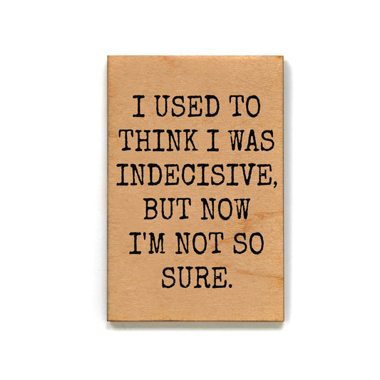 Funny magnet - I used to think I was indecisive (magnet)