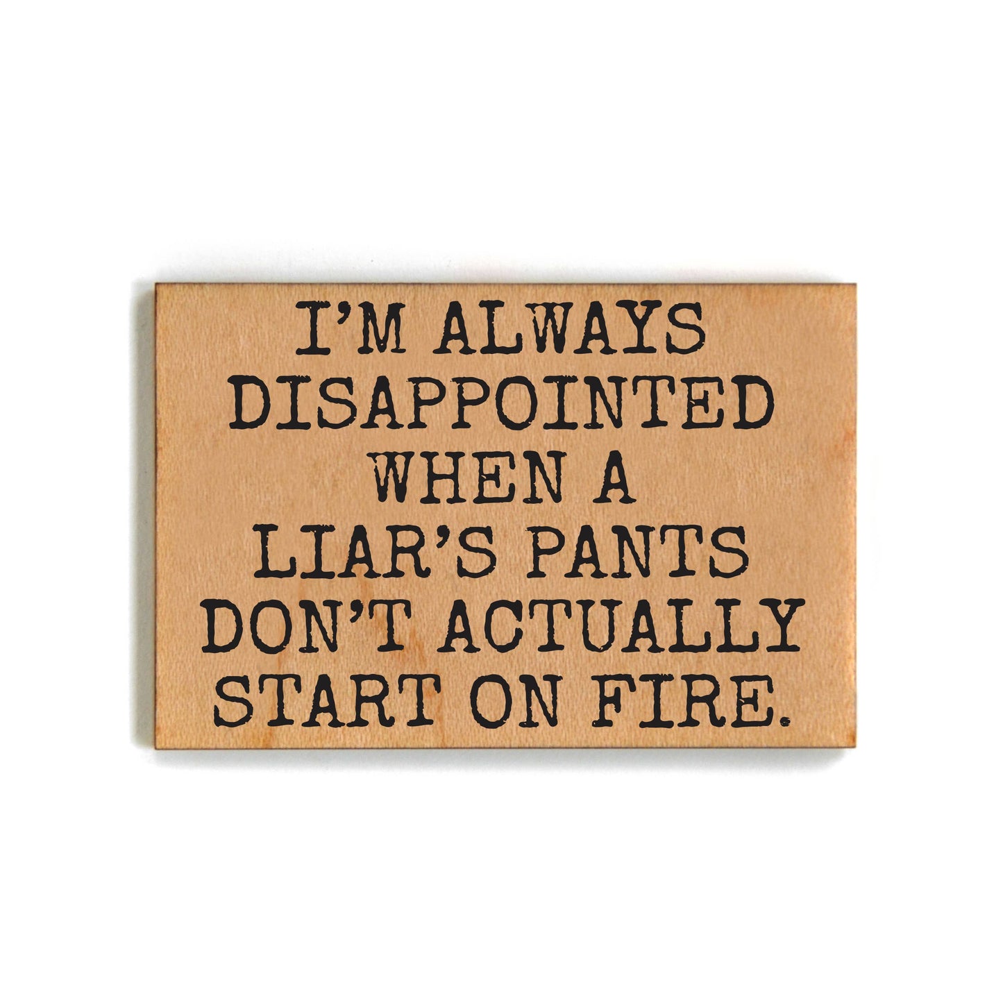 Liar's Pants On Fire Gift For Friends Wood Magnets