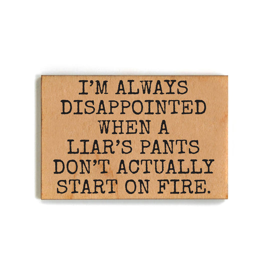 Liar's Pants On Fire Gift For Friends Wood Magnets