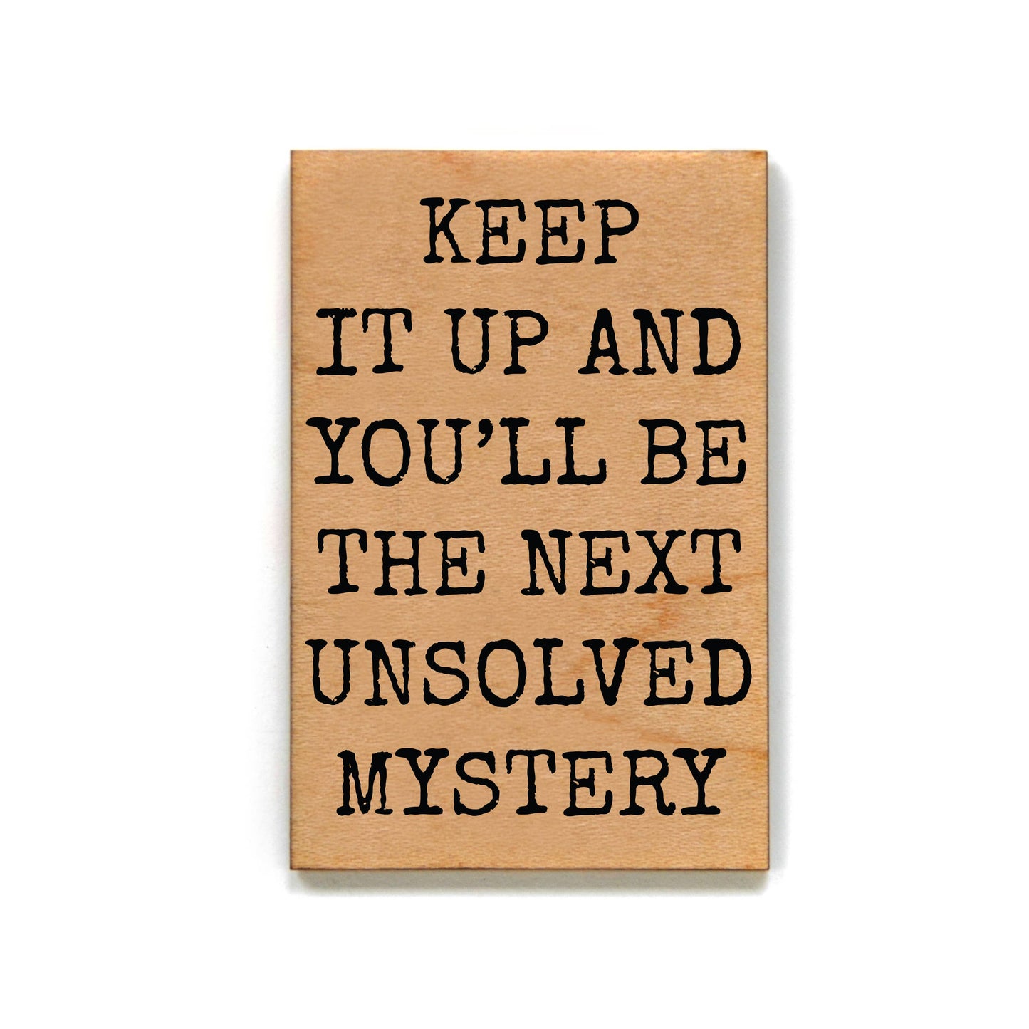 Next Unsolved Mystery My Gift For Friends Wood Magnets