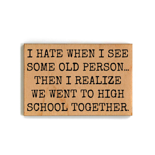 We Went to High School Gift For Friends Wood Magnets