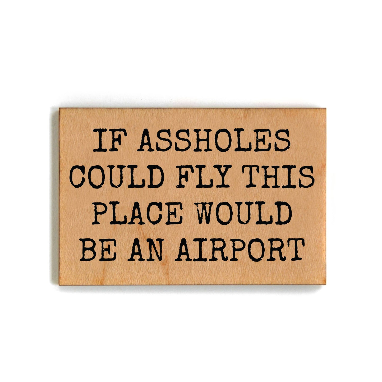 This Place Would Be Funny Friends Gift - Wooden Magnets